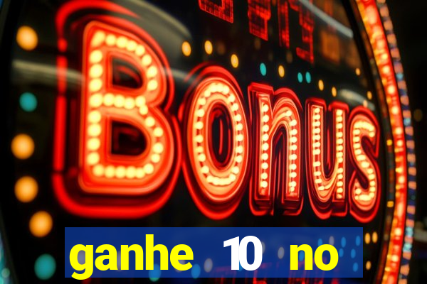 ganhe 10 no cadastro bet